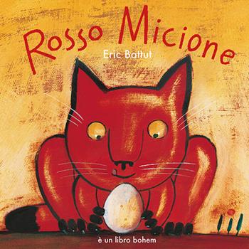 Rosso micione. Nuova ediz. - Éric Battut - Libro Bohem Press Italia 2018, Albi illustrati | Libraccio.it