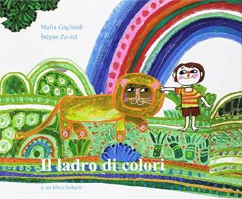 Il ladro di colori - Mafra Gagliardi, Stepán Zavrel - Libro Bohem Press Italia 2018, Albi illustrati | Libraccio.it