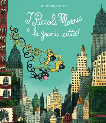 I piccoli Marsù e la grande città. Ediz. a colori - Benjamin Chaud - Libro Bohem Press Italia 2018, Albi illustrati | Libraccio.it