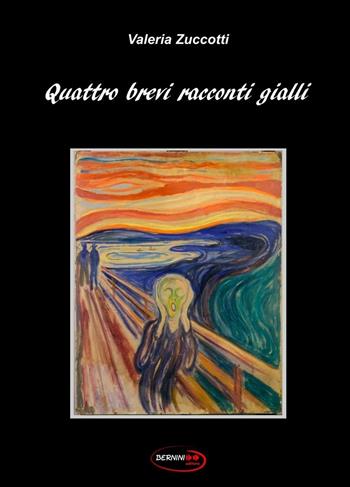 Quattro brevi racconti gialli - Valeria Zuccotti - Libro Bernini 2016 | Libraccio.it