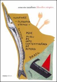 Filosofico utopico - Ernesto Tatafiore - Libro Massa 2008, Arte | Libraccio.it