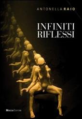 Infiniti riflessi. Catalogo della mostra. Ediz. multilingue