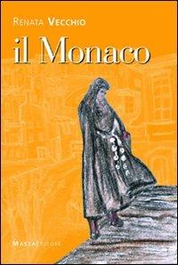 Il monaco - Renata Vecchio - Libro Massa 2011, Frammenti di parole | Libraccio.it