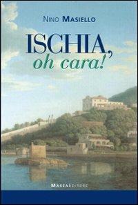 Ischia, oh cara! - Nino Masiello - Libro Massa 2011, Frammenti di parole | Libraccio.it