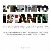 L' infinito istante. International photography exhibition  - Libro Massa 2011 | Libraccio.it