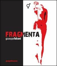 Fragmenta. Catalogo della mostra - Giuseppe Falconi - Libro Massa 2012 | Libraccio.it