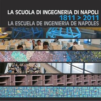 La Scuola di ingegneria di Napoli-La Escuela de ingenieria de Napoles-The bicentenary of the Engineering school of Naples 1811-2011  - Libro Massa 2011 | Libraccio.it