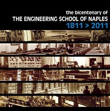 The bicentenary of the engineering school of Naples 1811-2011 - Fabrizio Leccisi, Francesco Viola - Libro Massa 2012 | Libraccio.it