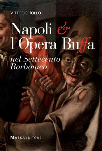 Napoli & l'opera buffa nel Settecento borbonico - Vittorio Iollo - Libro Massa 2013, Musica | Libraccio.it
