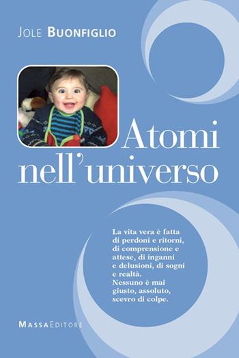 Atomi nell'universo - Jole Buonfiglio - Libro Massa 2014, Frammenti di parole | Libraccio.it