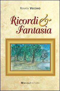 Ricordi & fantasia - Renata Vecchio - Libro Massa 2014, Frammenti di parole | Libraccio.it