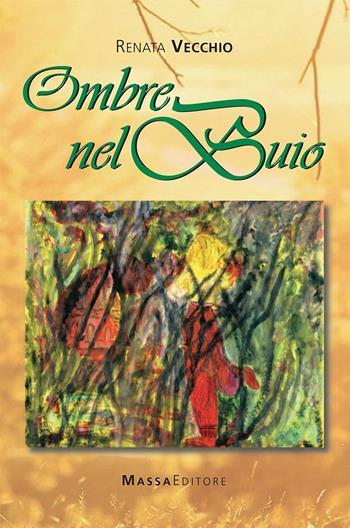 Ombre nel buio - Renata Vecchio - Libro Massa 2019, Frammenti di parole | Libraccio.it