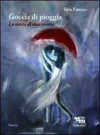 Goccia di pioggia. La storia di una ricerca - Sara Fantini - Libro Editrice Il Nuovo Diario Messaggero 2012 | Libraccio.it