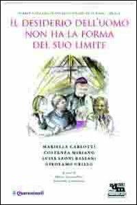 Il desiderio dell'uomo non ha la forma del suo limite. Quaresimali  - Libro Editrice Il Nuovo Diario Messaggero 2012 | Libraccio.it