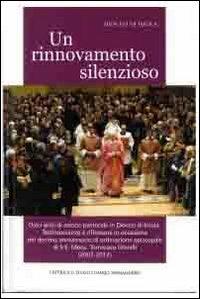 Un rinnovamento silenzioso. Dieci anni di azione pastorale in diocesi di Imola  - Libro Editrice Il Nuovo Diario Messaggero 2012 | Libraccio.it