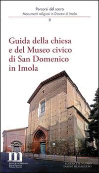 Guida della chiesa e del museo civico di San Domenico in Imola  - Libro Editrice Il Nuovo Diario Messaggero 2014, Percorsi del sacro | Libraccio.it