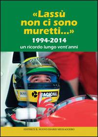 «Lassù non ci sono muretti...». 1994-2014. Un ricordo lungo vent'anni  - Libro Editrice Il Nuovo Diario Messaggero 2014 | Libraccio.it