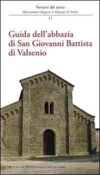 Guida dell'abbazia di San Giovanni Battista di Valsenio  - Libro Editrice Il Nuovo Diario Messaggero 2014, Percorsi del sacro | Libraccio.it