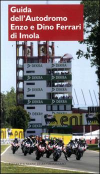 Guida dell'autodromo Enzo e Dino Ferrari di Imola  - Libro Editrice Il Nuovo Diario Messaggero 2014 | Libraccio.it