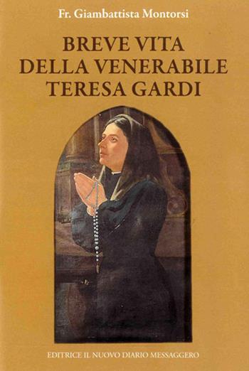 Breve vita della venerabile Teresa Gardi - Giambattista Montorsi - Libro Editrice Il Nuovo Diario Messaggero 2015 | Libraccio.it