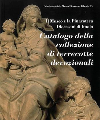 Catalogo della collezione di terrecotte devozionali. Ediz. illustrata  - Libro Editrice Il Nuovo Diario Messaggero 2015 | Libraccio.it