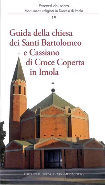 Guida della chiesa dei santi Bartolomeo e Cassiano di Croce Coperta in Imola - Andrea Ferri, Marco Violi - Libro Editrice Il Nuovo Diario Messaggero 2017, Percorsi del sacro | Libraccio.it