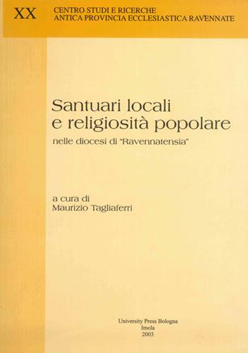 Santuari locali e religiosità popolare nelle diocesi di «Ravennatensia»  - Libro Editrice Il Nuovo Diario Messaggero 2003, Centro studi e ricerche. Antica provincia ecclesiastica ravennate | Libraccio.it
