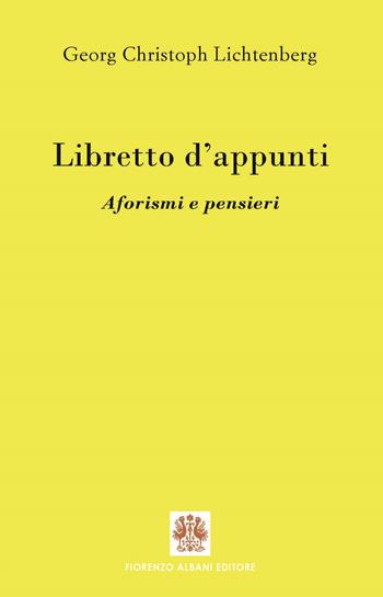 Libretto d'appunti. Aforismi e pensieri - Georg Christoph Lichtenberg - Libro Albani 2023, Antidoti | Libraccio.it