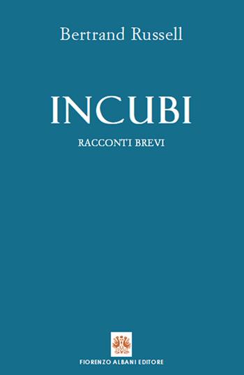 Incubi - Bertrand Russell - Libro Albani 2022, Antidoti | Libraccio.it