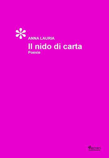 Il nido di carta - Anna Lauria - Libro Ferrari Editore 2003, Tracce | Libraccio.it