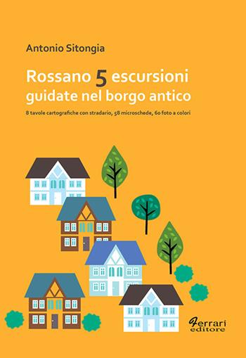 Cinque escursioni guidate nel borgo antico - Antonio Sitongia - Libro Ferrari Editore 2007 | Libraccio.it