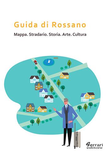 Guida di Rossano. Mappa, stradario, storia, arte, cultura - Antonio Sitongia - Libro Ferrari Editore 2008 | Libraccio.it