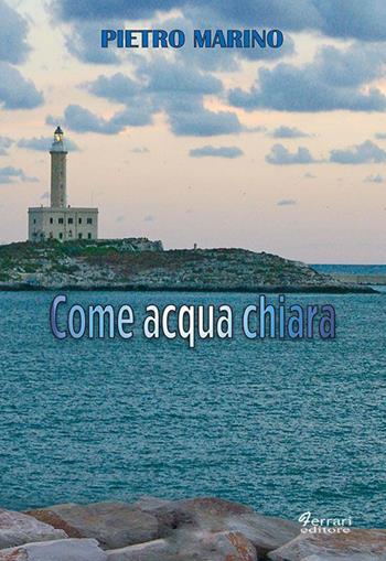 Come acqua chiara - Pietro Marino - Libro Ferrari Editore 2008 | Libraccio.it