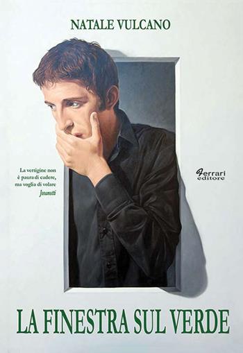 La finestra sul verde - Natale Vulcano - Libro Ferrari Editore 2008 | Libraccio.it