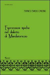 Espressioni tipiche nel dialetto di Mandatoriccio - Franco Emilio Carlino - Libro Ferrari Editore 2012, Terre della memoria | Libraccio.it