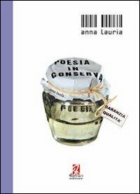Poesia in conserva - Anna Lauria - Libro Ferrari Editore 2010, Tracce | Libraccio.it