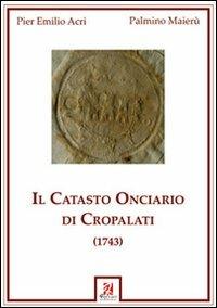 Il catasto onciario di Cropalati (1743) - Palmino Maierù, P. Emilio Acri - Libro Ferrari Editore 2010, Historiae | Libraccio.it