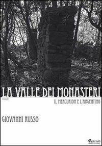 La valle dei monasteri. Il Mercurion e l'Argentino - Giovanni Russo - Libro Ferrari Editore 2011, Historiae | Libraccio.it