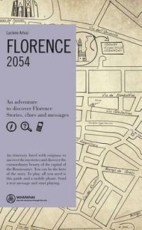 Florence. 2054. An adventure to discover Florence. Stories, clues and messages - Luciano Artusi - Libro Log607 2009, Whaiwhai | Libraccio.it