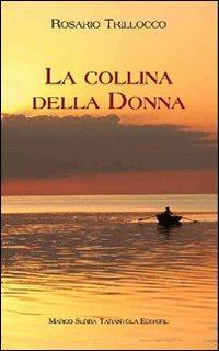 La collina della donna - Rosario Trillocco - Libro Serra Tarantola 2010 | Libraccio.it