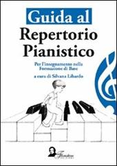 Guida al repertorio pianistico. Per l'insegnamento della formazione di base