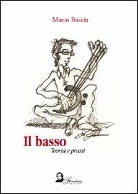 Il basso. Teoria e prassi - Marco Boccia - Libro Florestano Edizioni 2010 | Libraccio.it