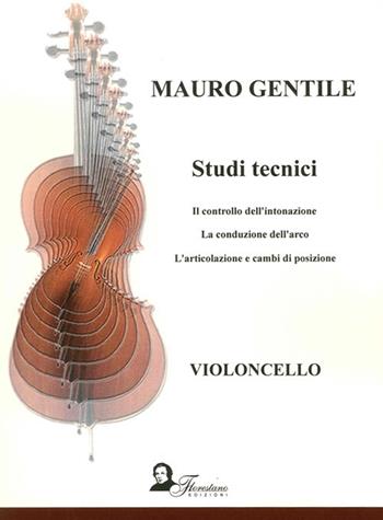 Studi tecnici. Il controllo dell'intonazione. La conduzione dell'arco. L'articolazione e cambi di posizione. Ediz. multilingue - Mauro Gentile - Libro Florestano Edizioni 2010, Didattica | Libraccio.it