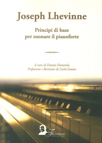 Principi di base per suonare il pianoforte  - Libro Florestano Edizioni 2018 | Libraccio.it