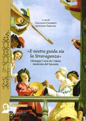 E nostra guida sia la stravaganza. Giuseppe Corsi da Celano musicista del Seicento