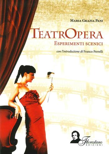 Teatropera. Esperimenti scenici - M. Grazia Pani - Libro Florestano Edizioni 2015, Fuori collana | Libraccio.it
