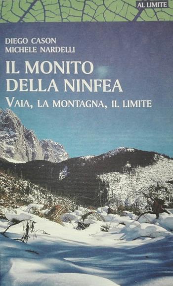 Il monito della ninfea. Vaia, la montagna, il limite - Diego Cason, Michele Nardelli - Libro Bertelli Editori 2020, Al limite | Libraccio.it