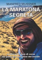 La maratona segreta, e altre avventure di corsa nei paesi più pericolosi del mondo