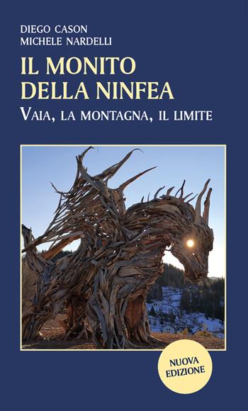 Il monito della ninfea. Vaia, la montagna, il limite - Diego Cason, Michele Nardelli - Libro Bertelli Editori 2022 | Libraccio.it