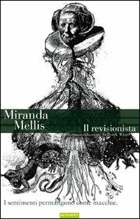 Il revisionista - Miranda Mellis - Libro Nutrimenti 2008, Greenwich | Libraccio.it